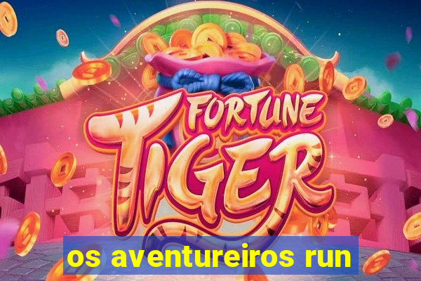 os aventureiros run